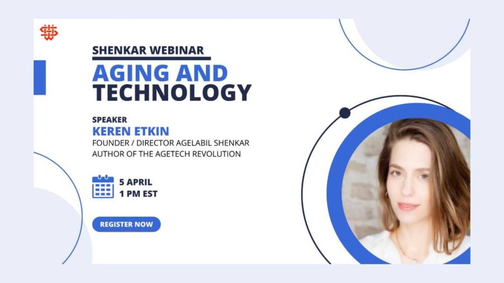 Shenkar Webinar: Aging and Technology | Speaker: Keren Etkin